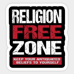 Religion Free Zone - Keep Your Antiquated Beliefs To Yourself Sticker